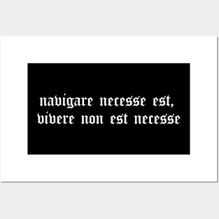 navigare necesse est, vivere non est necesse Posters and Art